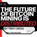 The Future Of Bitcoin Mining Is Distributed