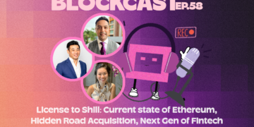 Blockcast 58 | Licensed to Shill: Current State of Ethereum, Hidden Road Acquisition, Next Gen of Fintech