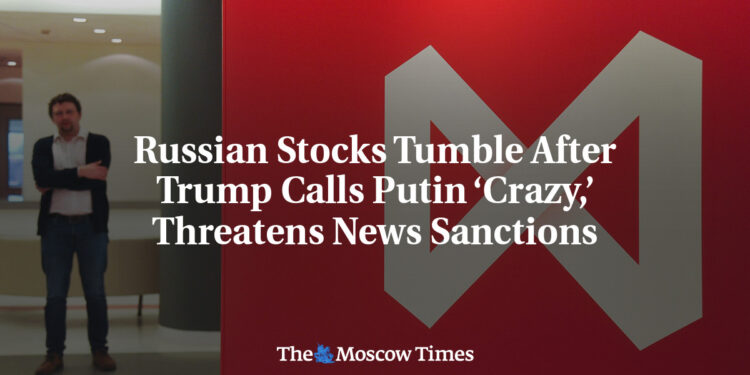 Russian Stocks Tumble After Trump Calls Putin ‘Crazy,’ Threatens News Sanctions