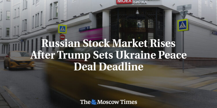 Russian Stock Market Rises After Trump Sets Ukraine Peace Deal Deadline