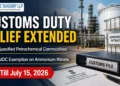 Government Extends Customs Duty Relief on Specified Petrochemical Commodities and AIDC Exemption on Ammonium Nitrate till July 15, 2026